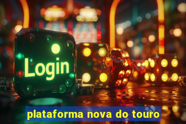 plataforma nova do touro